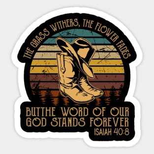 The Grass Withers The Flower Fades Butthe Word Of Our God Stands Forever Cowboy Boots Sticker